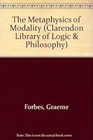 The Metaphysics of Modality (Clarendon Library of Logic & Philosophy) 0198244339 Book Cover