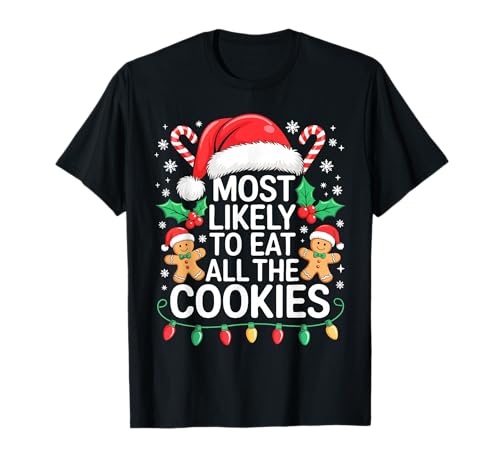 Most Likely to Eat All The Cookies Shirt Christmas Family T-Shirt