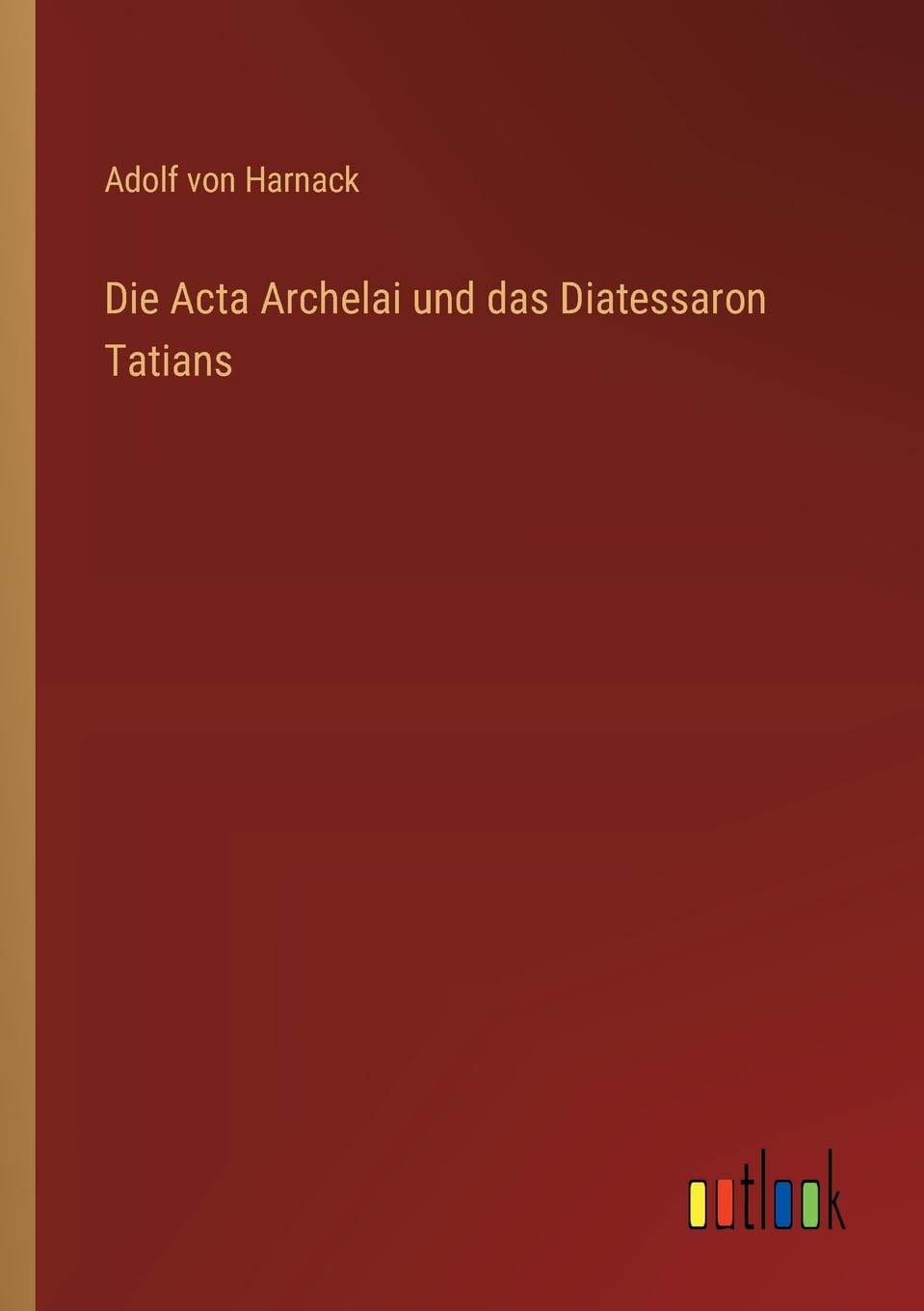 Die Acta Archelai und das Diatessaron Tatians