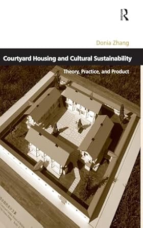 Courtyard Housing and Cultural Sustainability: Theory, Practice, and Product-Wow! eBook