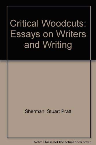 Critical Woodcuts: Essays on Writers and Writing 0804604150 Book Cover