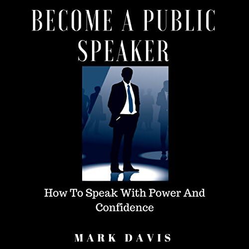 Become a Public Speaker - Mark Davis