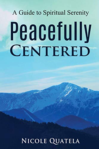 Peacefully Centered: A Guide to Spiritual Serenity
