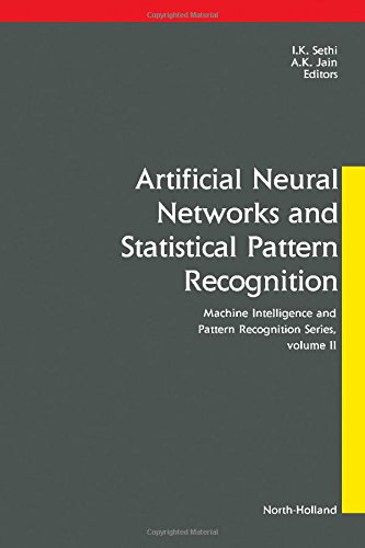 Artificial Neural Networks and Statistical Pattern Recognition: Old and New Connections (Machine Intelligence and Pattern Recognition)