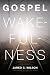Gospel Wakefulness (Foreword by Ray Ortlund)