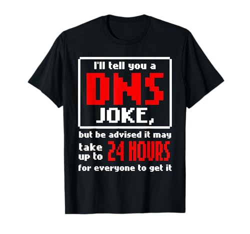 Funny Tech Support Sysadmin T-Shirt DNS Joke Gift