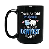 Personalized Name Dentist Coffee Mug 11 Oz 15 Oz, Tooth Be Told You're The Best Dentist Ever Coffee Cup Gift For Teeth Doctor Dentist, Customized Best Dentist Ever Black Ceramic Mug, Dentist Mug Gift