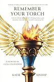  Remember Your Torch: Encounters with the supernatural and hidden truths that shape our reality