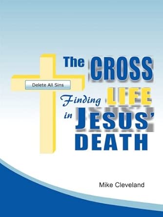 The Cross: Finding Life in Jesus' Death book cover