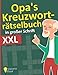Opa's Kreuzworträtselbuch in großer Schrift - XXL: Täglich neue und spannende Kreuzworträtsel im Großdruck für Senioren