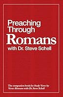Preaching Through Romans with Dr. Steve Schell 099890743X Book Cover