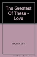 The Greatest Of These - Love B0026PJ6QG Book Cover