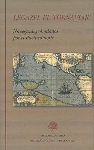 Legazpi. El Tornaviaje: Navegantes olvidados por el Pacífico norte: 253 (Biblioteca Castro)
