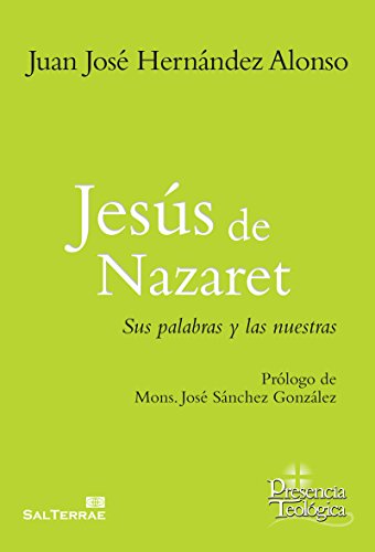 JESÚS DE NAZARET. Sus palabras y las nuestras (Presencia Teológica nº 244) (Spanish Edition)