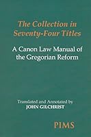 Collection in 74 Titles: Canon Law Manual of the Gregorian Reform (Mediaeval Sources in Translation,) 0888442718 Book Cover