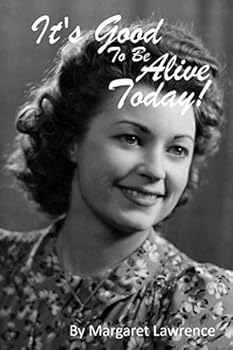 Paperback It's Good To Be Alive Today: By Margaret Lawrence Book