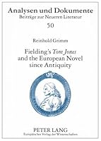 Fielding's Tom Jones and the European Novel Since Antiquity: Fielding's Tom Jones as a Final Joinder 0820477079 Book Cover