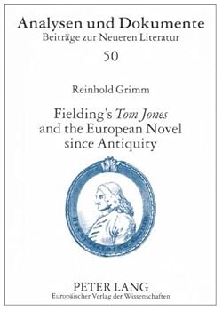 Fielding's Tom Jones and the European Novel Since Antiquity: Fielding's Tom Jones as a Final Joinder