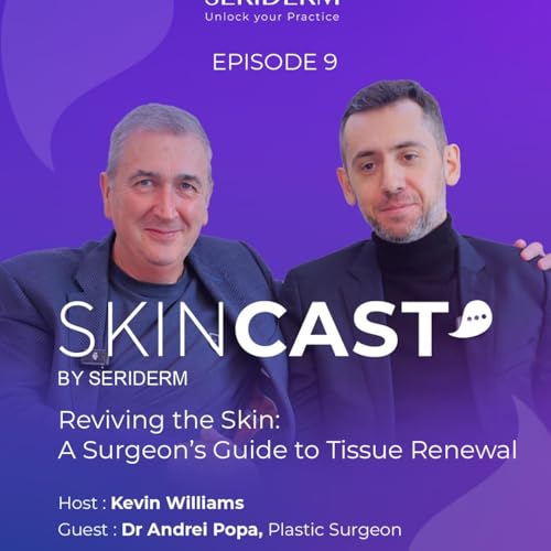 SkinCast Episode 9 &mdash; Reviving the Skin with Dr. Andrei Popa