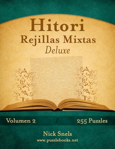 Hitori Rejillas Mixtas Deluxe - Volumen 2 - 255 Puzzles (Spanish Edition)
