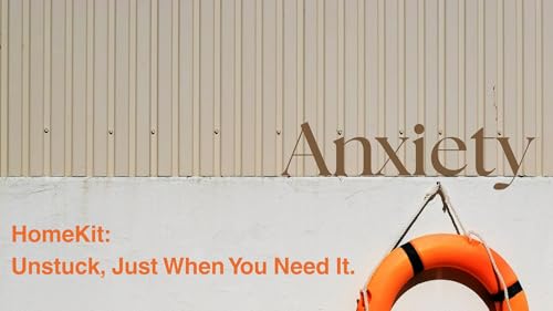 HomeKit: Helping Your Clients Get Unstuck (Part I of VI: Anxiety)⭕️