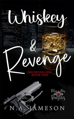 Whiskey & Revenge: Deceiving Her: Book One (Ruby Ring Renegades 1)