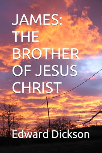JAMES: THE BROTHER OF JESUS CHRIST