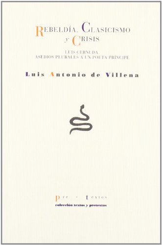 Rebeldia Clasicismo y Crisis: Luis Cernuda. Asedios Plurales a u N Poe