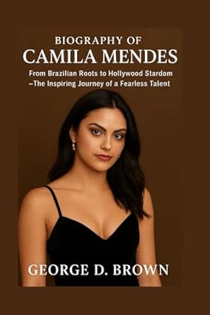 BIOGRAPHY OF CAMILA MENDES: FROM BRAZILIAN ROOTS TO HOLLYWOOD STARDOM