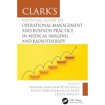 Clark's Essential Guide to Operational Management and Business Practice in Medical Imaging and Radiotherapy