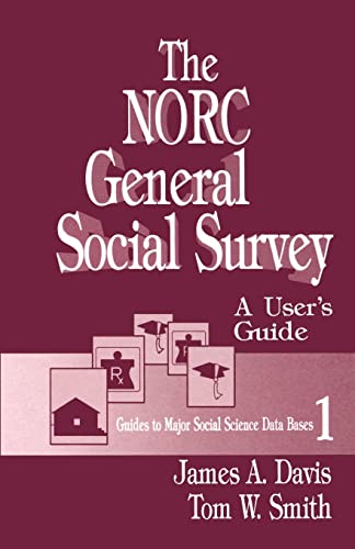 The NORC General Social Survey: A User′s Guide (Guides to Major Social Science Data Bases)