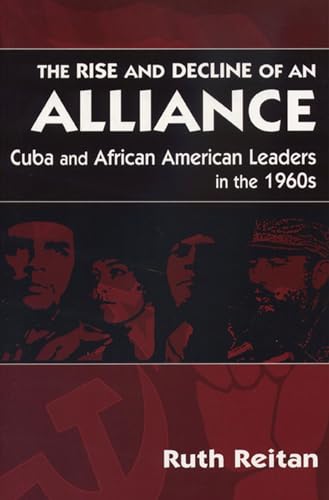The Rise and Decline of an Alliance: Cuba and African American Leaders in the 1960s