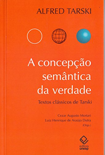 A concepção semântica da verdade: Textos clássicos de Alfred Tarski