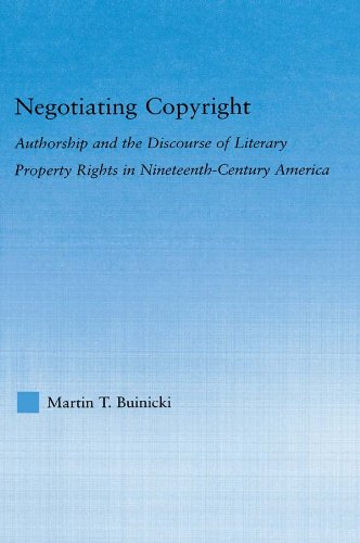 Negotiating Copyright: Authorship and the Discourse of Literary Property Rights in Nineteenth-Century America (Literary Criticism and Cultural Theory)      1st Edition, Kindle Edition