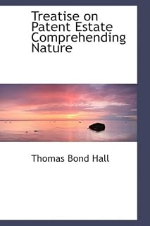 Treatise on Patent Estate Comprehending Nature
