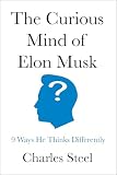 The Curious Mind of Elon Musk: 9 Ways He Thinks Differently ...