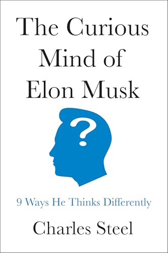 The Curious Mind of Elon Musk: 9 Ways He Thinks