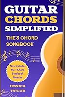 Guitar Chords Simplified - The 3 Chord Songbook: Learn Guitar the EASIEST Way B0DBFH4MMQ Book Cover