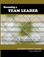 Becoming a Team Leader: A Workbook for the Student-Athlete 0981906508 Book Cover