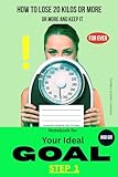  HOW to Lose 20 Kilos or More & Keep It For Ever! The 5 Most Important Steps - NOTEBOOK: Notebook for Step 1: Set YOUR GOAL for Your Weight Loss - Illustrated Composition Notebook 110 p I 6x9 in