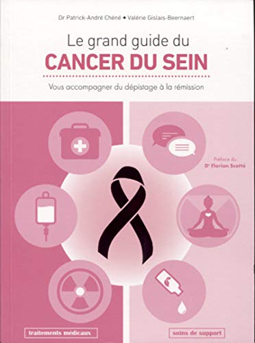 Télécharger Le grand guide du cancer du sein: Vous accompagner du dépistage à la rémission livre En ligne
