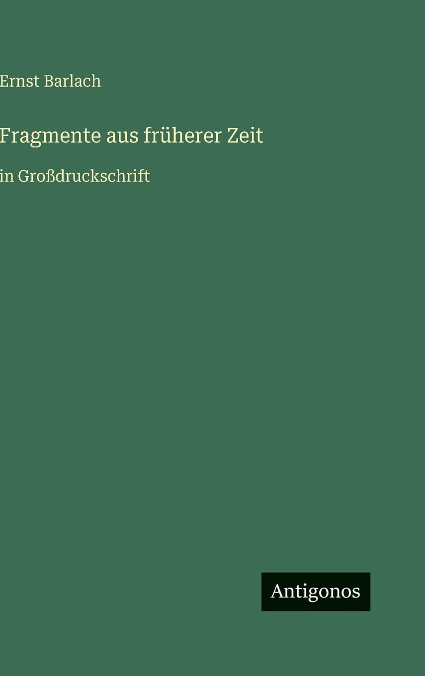 Fragmente aus früherer Zeit: in Großdruckschrift