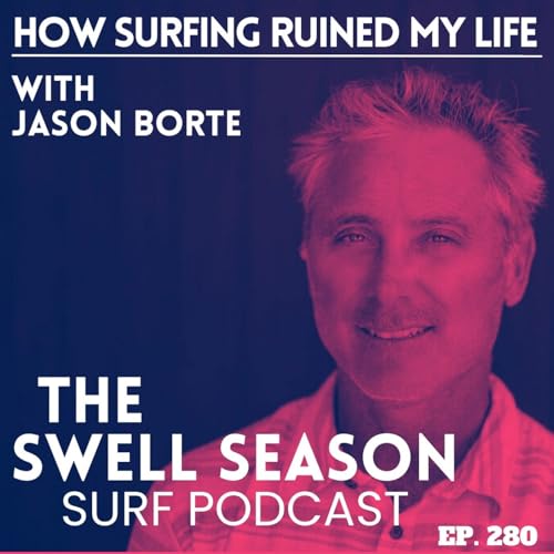 How Surfing Ruined My Life with Jason Borte