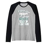 Sensory Deprivation I Don't Need Therapy Float Tank Raglan Baseball Tee