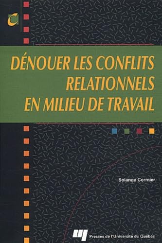 PU QUEBEC - DENOUER LES CONFLITS RELATIONNELS EN MILIEU DE TRAVAIL - -11%