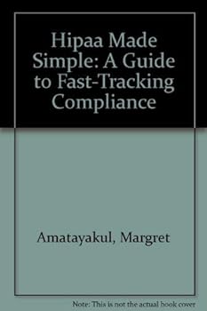 Paperback Hipaa Made Simple: A Guide to Fast-Tracking Compliance Book