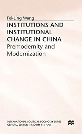 Institutions and Institutional Change in China: Premodernity and Modernization 1998th Edition book cover