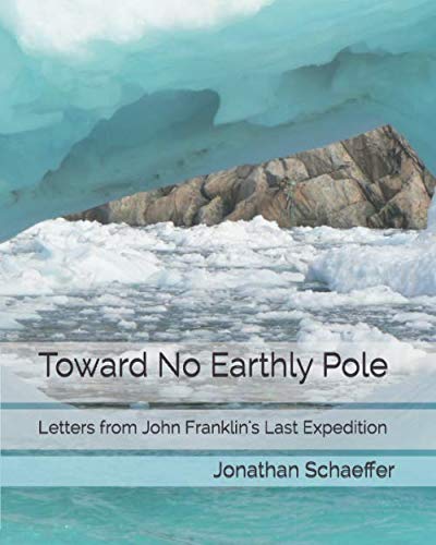 Toward No Earthly Pole: Letters From John Franklin'S Last Expedition
