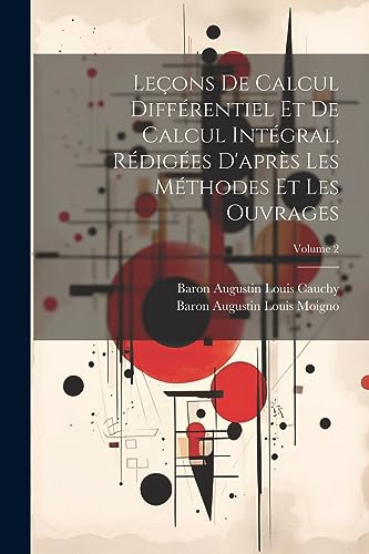 Leçons De Calcul Différentiel Et De Calcul Intégral, Rédigées D'après Les Méthodes Et Les Ouvrages; Volume 2 (French Edition)