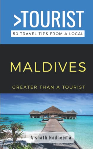 Greater Than a Tourist- Maldives: 50 Travel Tips from a Local (Greater Than a Tourist: Worldwide Travel Tips from Locals with Local Advice, Hidden Gems, Cultural Insights, and Authentic Exper)